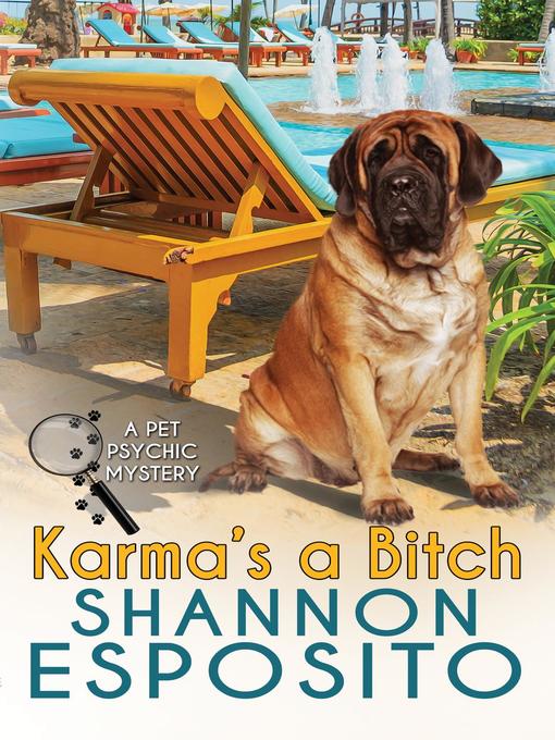 Title details for Karma's a Bitch (A Pet Psychic Mystery) by Shannon Esposito - Available